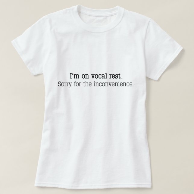 T-shirt "Je suis sur le repos vocal. Désolé pour les (Design devant)