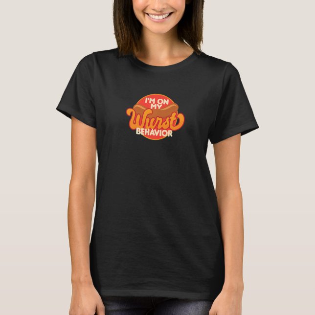 T-shirt Je suis sur mon comportement Wurst (Devant)