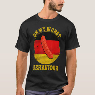 T-shirt Je suis sur mon comportement Wurst et je ne donne 
