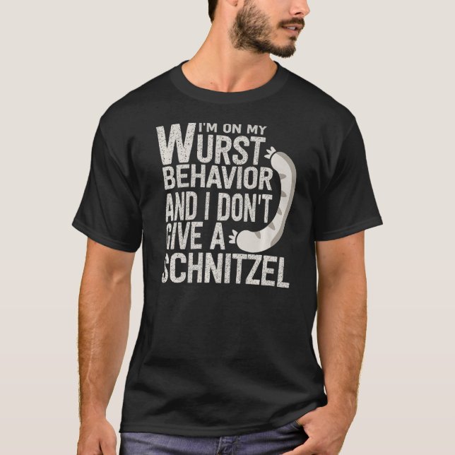 T-shirt Je suis sur mon comportement Wurst et je ne donne  (Devant)