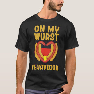 T-shirt Je suis sur mon comportement Wurst et je ne donne 
