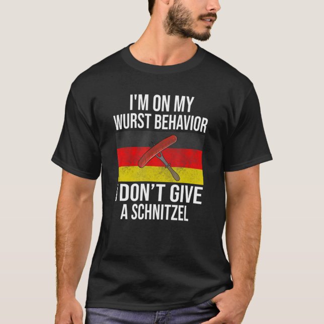 T-shirt Je suis sur mon comportement Wurst Je ne donne pas (Devant)