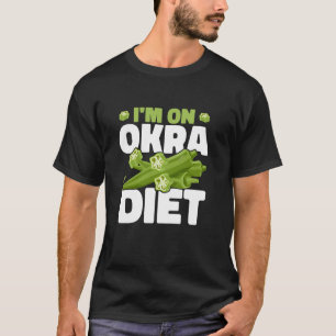 T-shirt Je suis sur un régime d'okra jardinage alimentatio