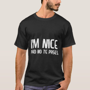 T-shirt Je Suis Sympa Pero No Te Pases Drôle Latinos Espag