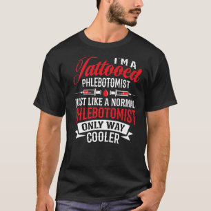 T-shirt Je suis Tatoué Phlebotomiste Infirmière Phlebotomi