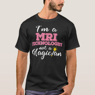 T-shirt Je Suis Technicien En IRM Et Non Magicien Technici