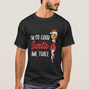 T-shirt Je Suis Tellement Bon Père Noël Est Venu Deux Fois