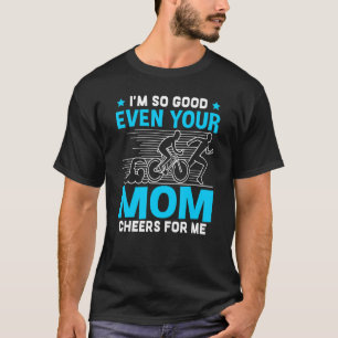 T-shirt Je suis tellement bon que ta mère me salue
