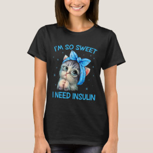 T-shirt Je suis tellement doux que j'ai besoin d'insuline 