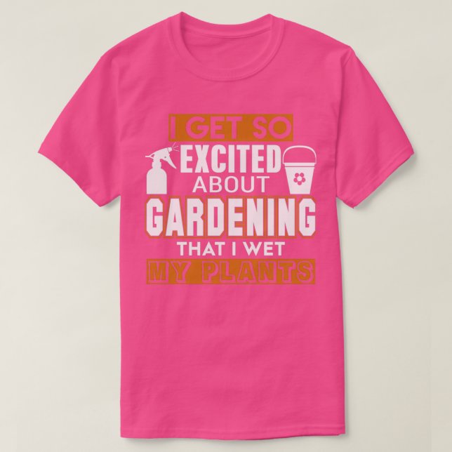 T-shirt Je Suis Tellement Excité À Propos Du Jardinage (Design devant)