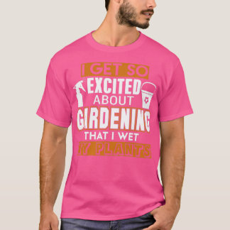 T-shirt Je Suis Tellement Excité À Propos Du Jardinage