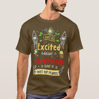 T-shirt Je Suis Tellement Excité À Propos Du Jardinage Que