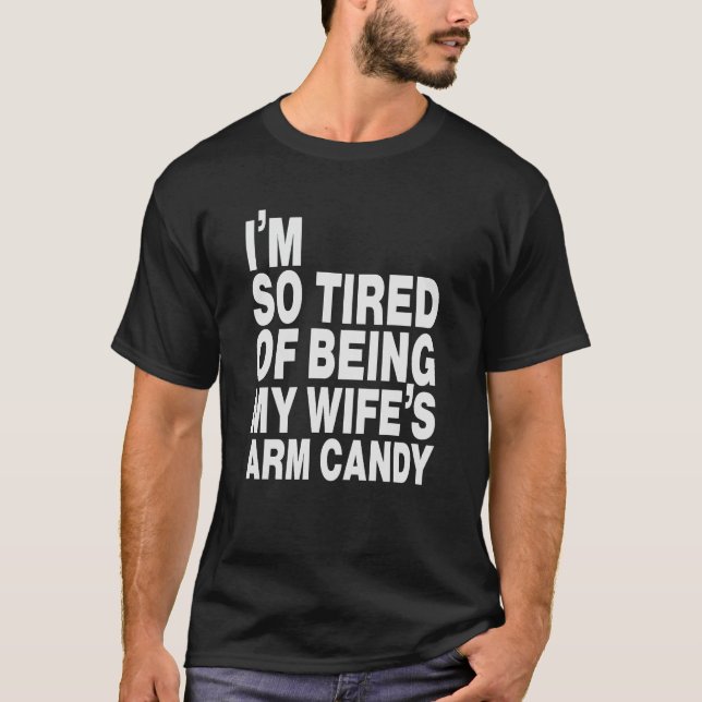T-shirt Je suis tellement fatigué d’être le bonbon de bras (Devant)