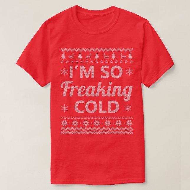 T-shirt Je Suis Tellement Fou Froid Laid Cadeaux De Noël D (Design devant)