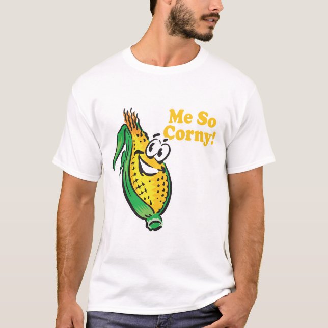 T-shirt Je suis tellement ringard  épi de maïs (Devant)