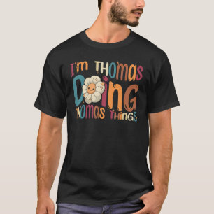 T-shirt Je suis Thomas faisant des choses de Thomas Groov