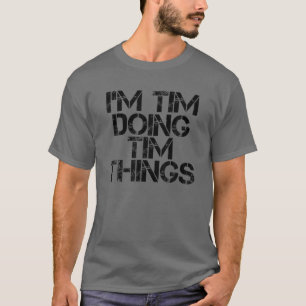 T-shirt JE SUIS TIM EN TRAIN DE FAIRE DES CHOSES TIM Nom F