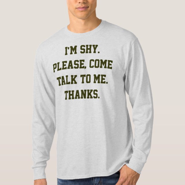 T-shirt Je suis timide. Svp, viennent l'entretien à moi. (Devant)