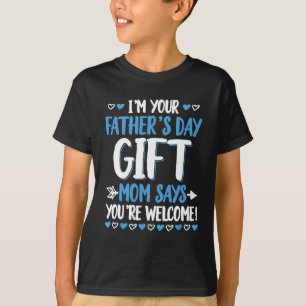 T-shirt Je suis ton cadeau de Fête des pères Maman dit que