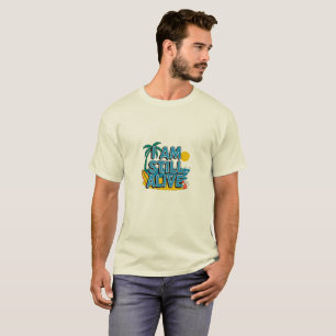 T-shirt Je suis toujours en vie