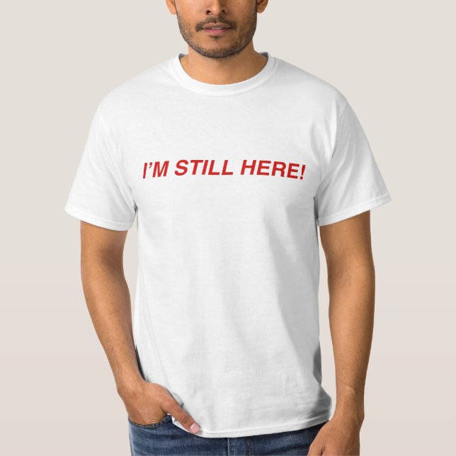 T-shirt Je suis toujours ici (Devant)