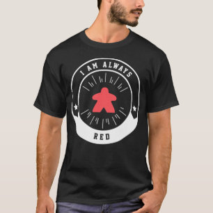 T-shirt Je Suis Toujours Red Meeple - Jeux De Conseil Et M