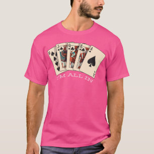 T-shirt Je Suis Tout Dans - Royal Flush - Poker