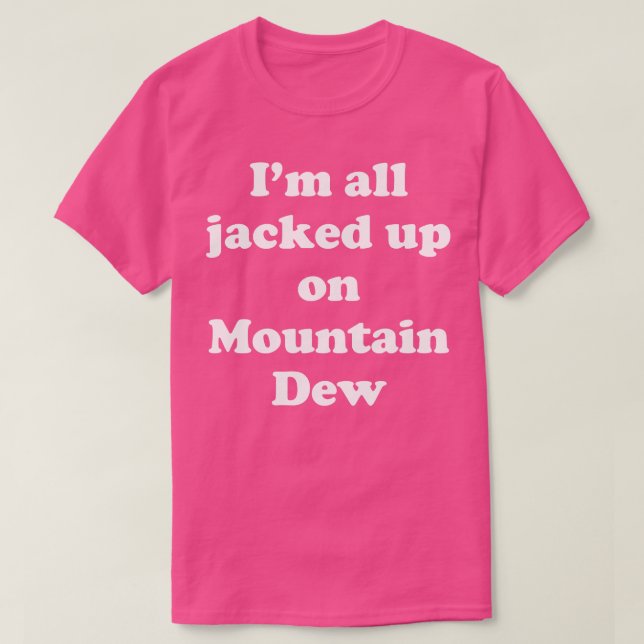 T-shirt Je suis tout pris sur Mountain Dew (Design devant)