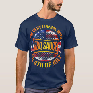 T-shirt Je Suis Très Libérale Avec Sauce BBQ Sur 4 juillet