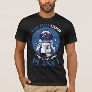 T-shirt Je suis trop cool pour juste une planète Astronaut