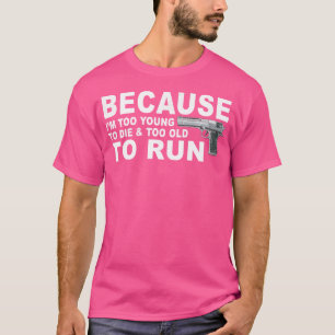 T-shirt JE SUIS Trop Jeune Pour Mourir Et Trop Vieux Pour