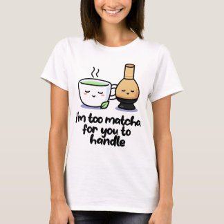 T-shirt Je suis Trop Matcha Japonaise Tea Cartoon Cup T-Sh