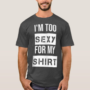 T-shirt Je suis Trop Sey pour mes chars à muscles pour les