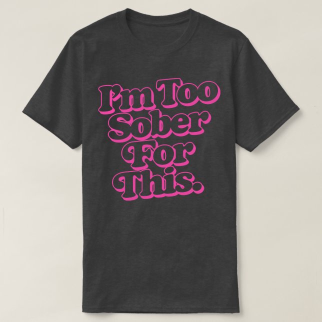 T-shirt Je Suis Trop Sobre Pour Ça (Design devant)