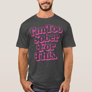 T-shirt Je Suis Trop Sobre Pour Ça
