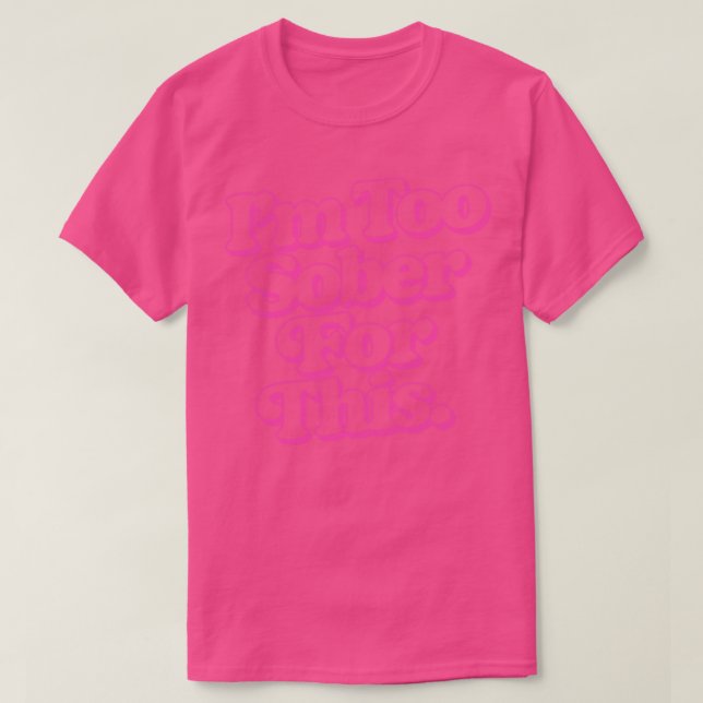 T-shirt Je Suis Trop Sobre Pour Ça (Design devant)