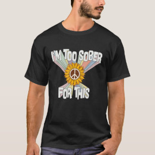 T-shirt Je suis trop sobre pour ce costume les années 70 h