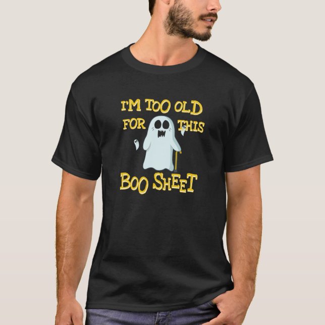 T-shirt Je suis trop vieux pour ce Boo Sheet Funny Hallowe (Devant)