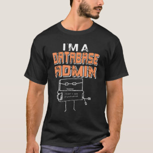 T-shirt Je suis un administrateur de base de données Ce n'