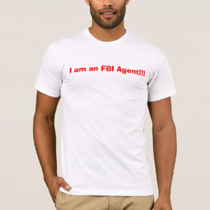 T-shirt Je suis un agent du FBI ! ! !