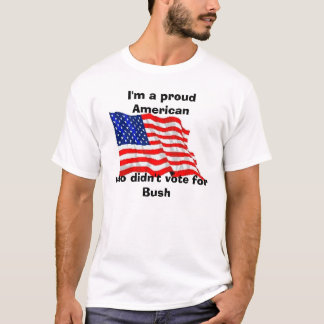 T-shirt Je suis un Américain fier, qui n'a pas voté pour