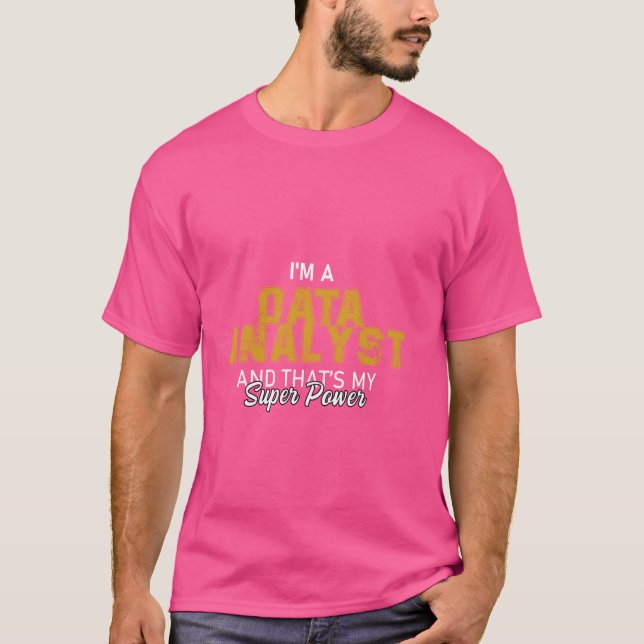 T-shirt Je suis un analyste de données et c'est ma superpu (Devant)