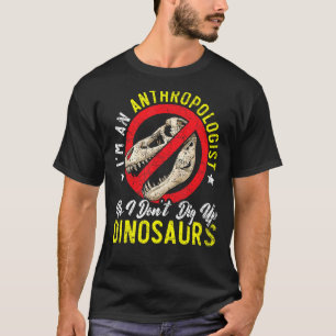 T-shirt Je suis un anthropologue Science Dinosaure Anthrop