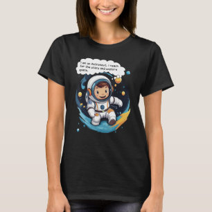 T-shirt Je suis un astronaute. Je cherche les étoiles et e