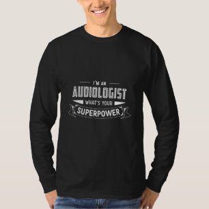 T-shirt Je Suis Un Audiologiste Qui Décrit Votre Superpuis
