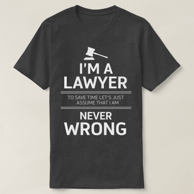 T-shirt Je suis un avocat Pour gagner du temps, supposons  (Design devant)