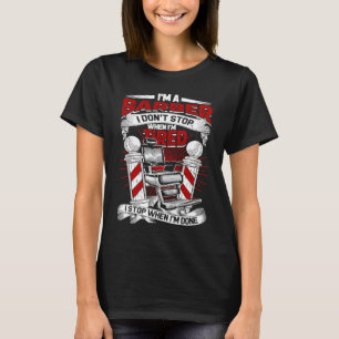 T-shirt Je suis un barbier, je ne m'arrête pas quand je su