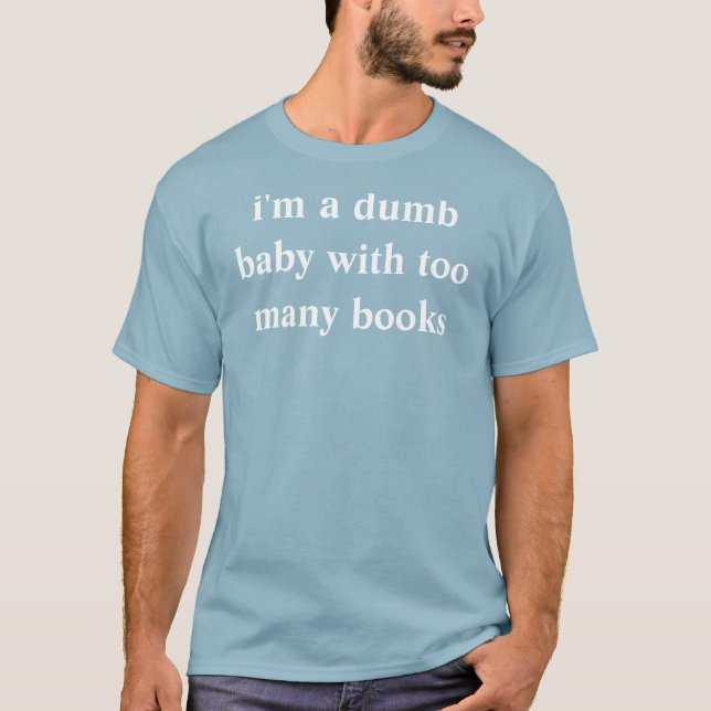 T-shirt je suis un bébé muet avec trop de livres (Devant)