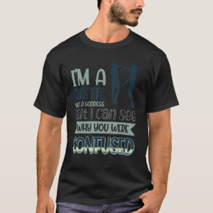 T-shirt Je suis un Bestin pas une déesse Je vois pourquoi