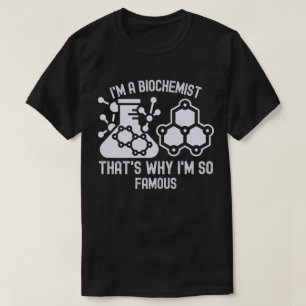 T-shirt Je suis un biochimiste, c'est pourquoi je suis si 